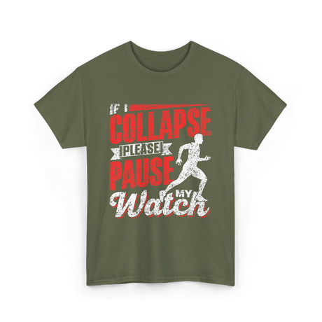 If I Collapse Please Pause Runner T-Shirt - Military Green