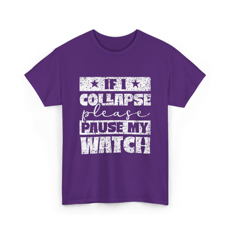 If I Collapse Watch Pause T-Shirt - Purple