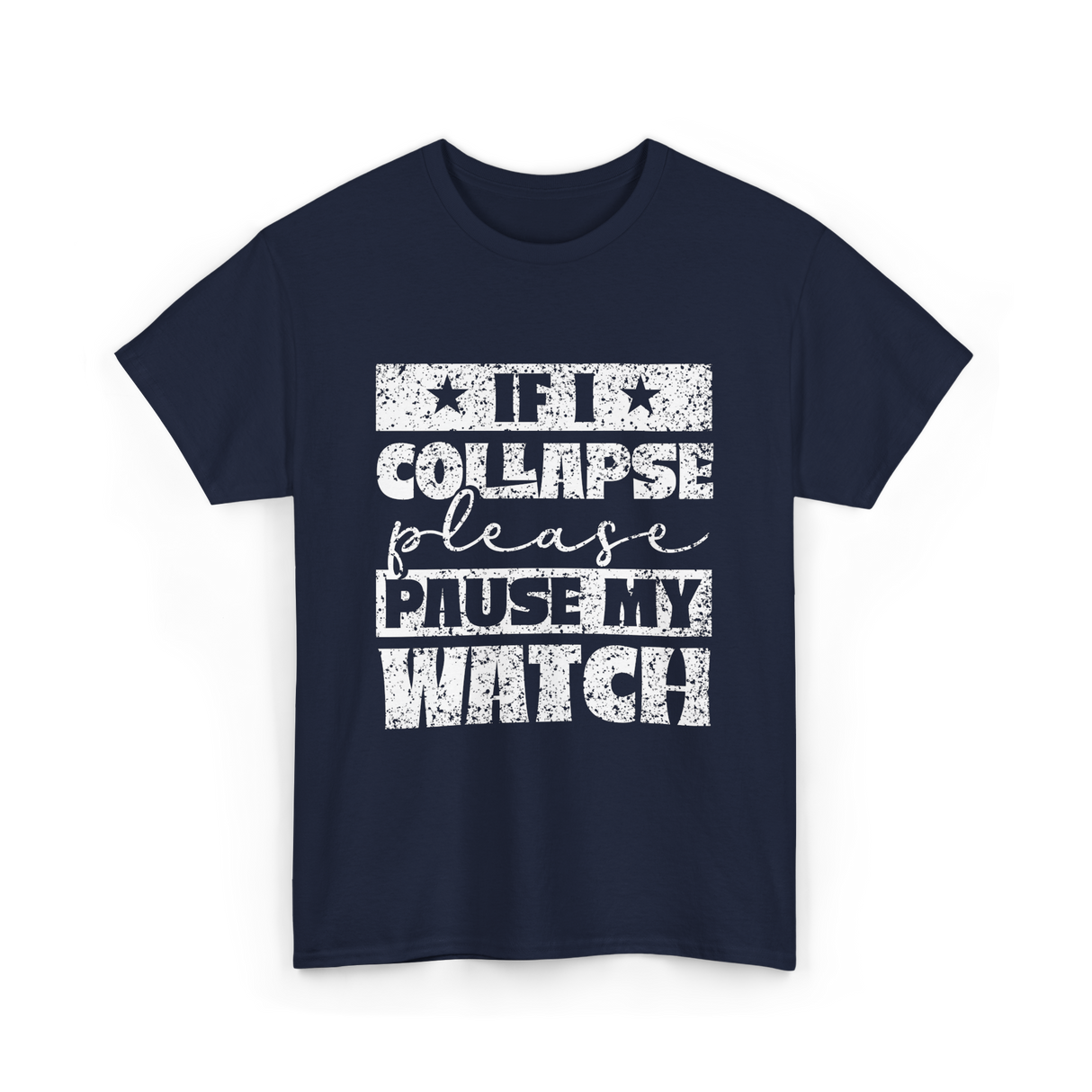 If I Collapse Watch Pause T-Shirt - Navy