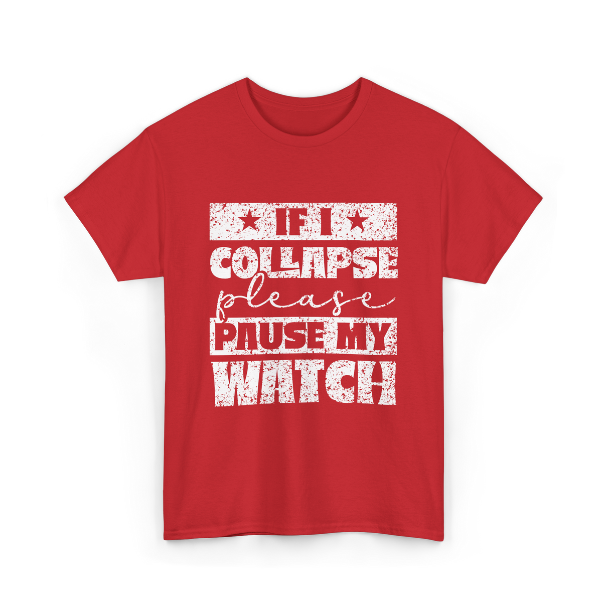 If I Collapse Watch Pause T-Shirt - Red