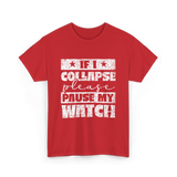 If I Collapse Watch Pause T-Shirt - Red