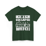 If I Collapse Watch Pause T-Shirt - Forest Green