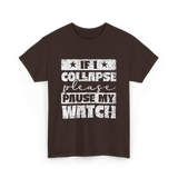 If I Collapse Watch Pause T-Shirt - Dark Chocolate