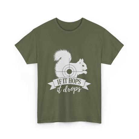 If It Hops Squirrel Hunting T-Shirt - Military Green