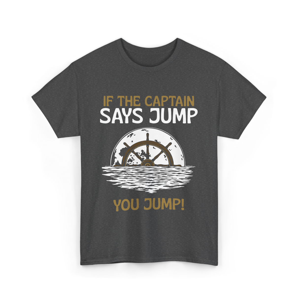 If The Captain Says Jump Boating T-Shirt - Dark Heather