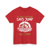 If The Captain Says Jump Boating T-Shirt - Red