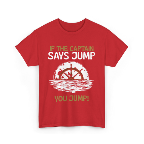 If The Captain Says Jump Boating T-Shirt - Red