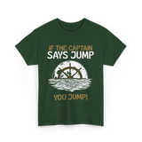 If The Captain Says Jump Boating T-Shirt - Forest Green