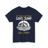 If The Captain Says Jump Boating T-Shirt - Navy