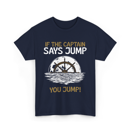 If The Captain Says Jump Boating T-Shirt - Navy