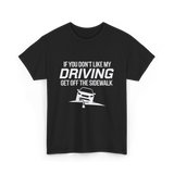 If You Don't Like My Driving T-Shirt - Black