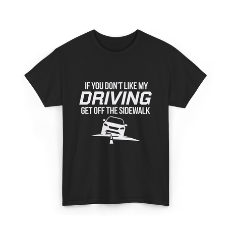 If You Don't Like My Driving T-Shirt - Black