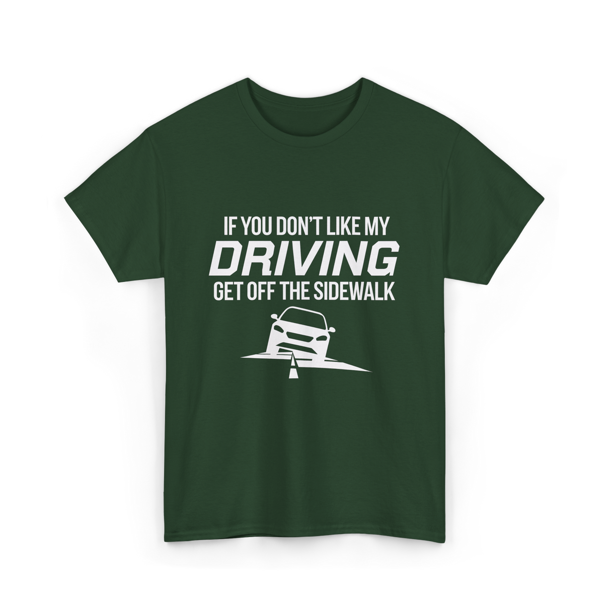 If You Don't Like My Driving T-Shirt - Forest Green