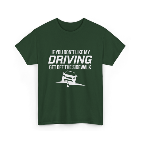 If You Don't Like My Driving T-Shirt - Forest Green