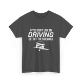 If You Don't Like My Driving T-Shirt - Dark Heather