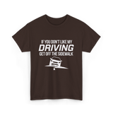 If You Don't Like My Driving T-Shirt - Dark Chocolate