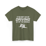 If You Don't Like My Driving T-Shirt - Military Green