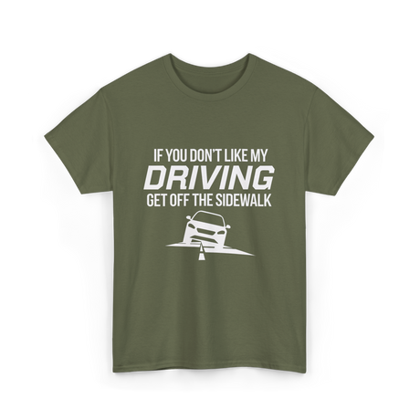 If You Don't Like My Driving T-Shirt - Military Green