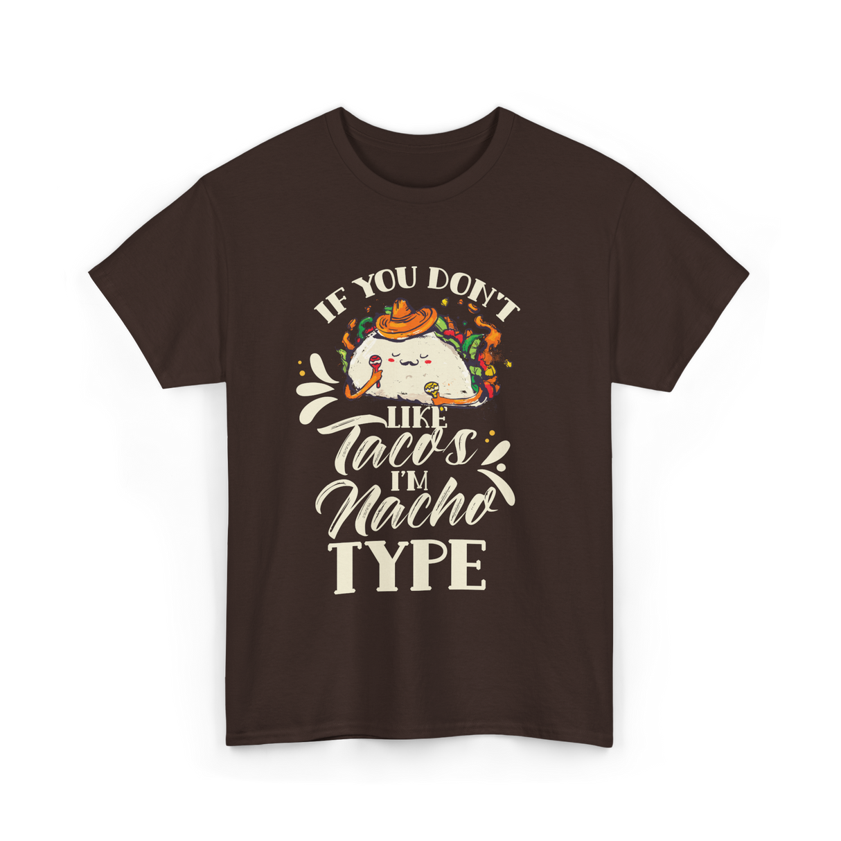 If You Don't Like Tacos Mexican Food T-Shirt - Dark Chocolate