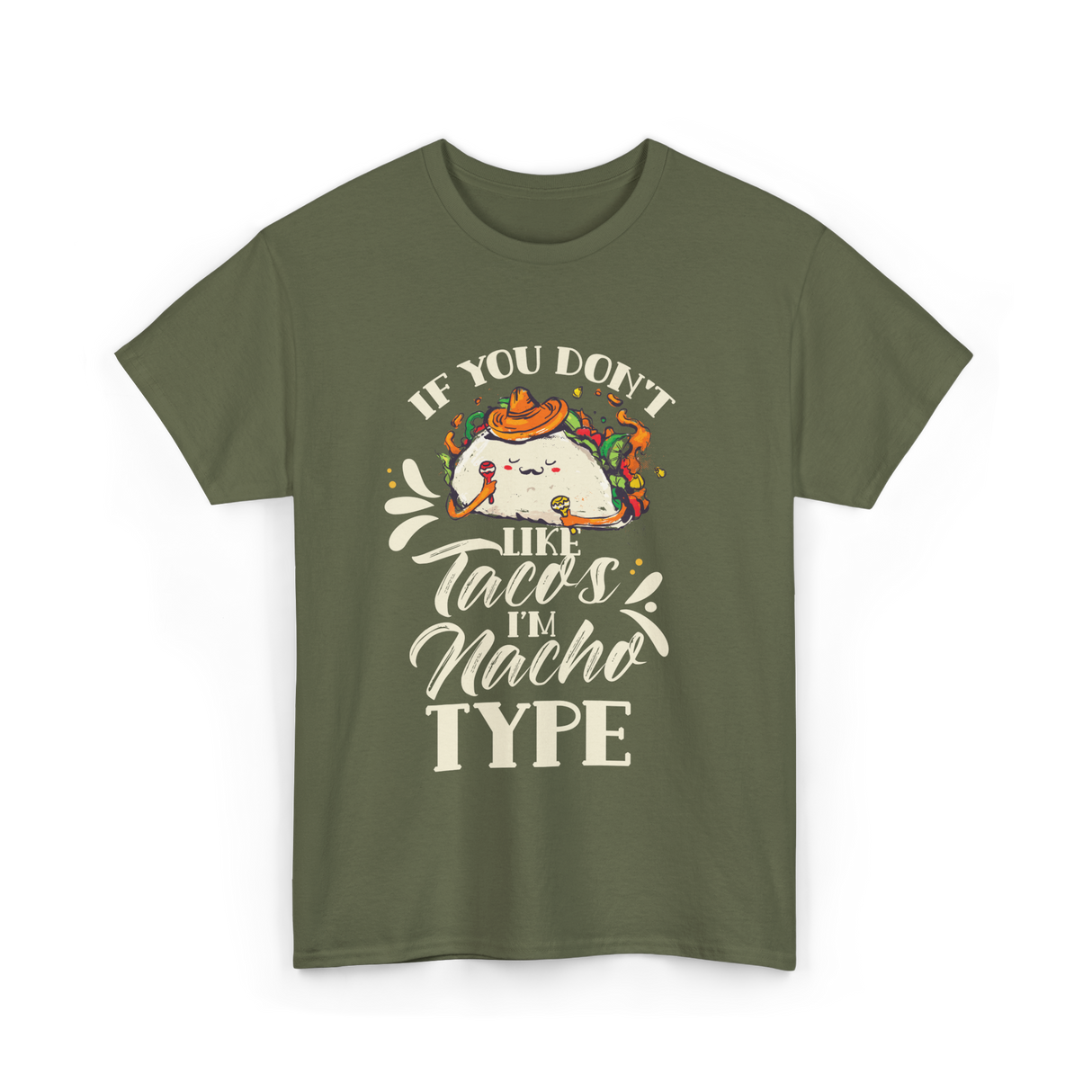 If You Don't Like Tacos Mexican Food T-Shirt - Military Green