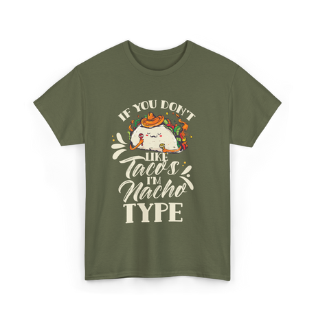 If You Don't Like Tacos Mexican Food T-Shirt - Military Green