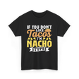 If You Don't Like Tacos Nacho T-Shirt - Black