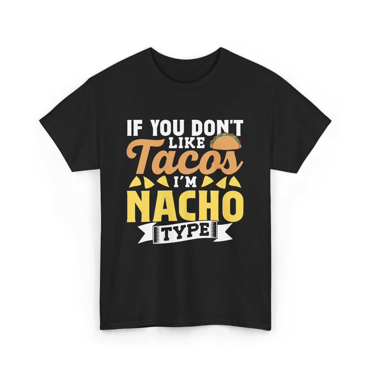 If You Don't Like Tacos Nacho T-Shirt - Black