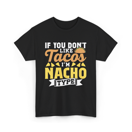 If You Don't Like Tacos Nacho T-Shirt - Black