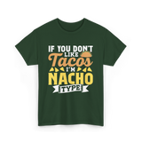 If You Don't Like Tacos Nacho T-Shirt - Forest Green