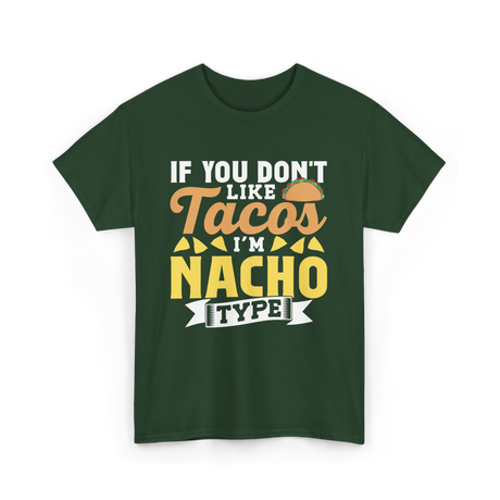 If You Don't Like Tacos Nacho T-Shirt - Forest Green