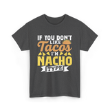 If You Don't Like Tacos Nacho T-Shirt - Dark Heather