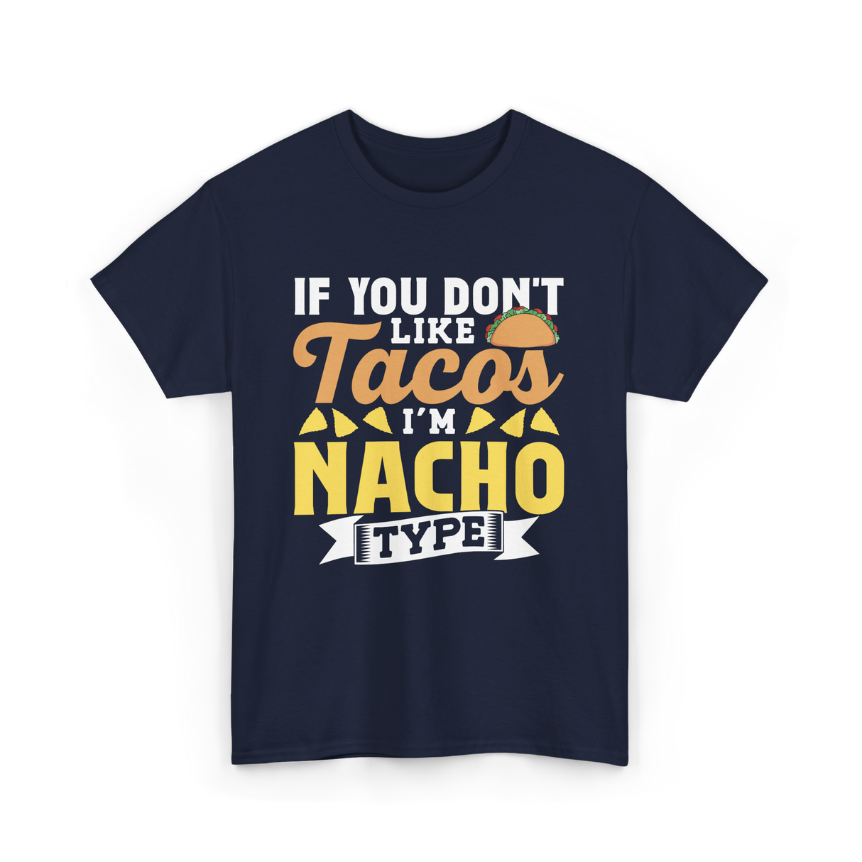 If You Don't Like Tacos Nacho T-Shirt - Navy