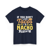 If You Don't Like Tacos Nacho T-Shirt - Navy