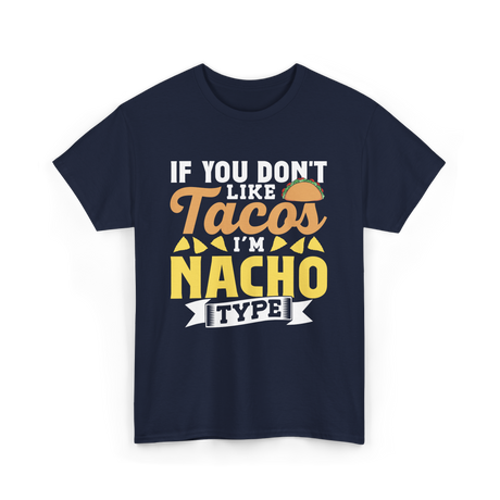 If You Don't Like Tacos Nacho T-Shirt - Navy