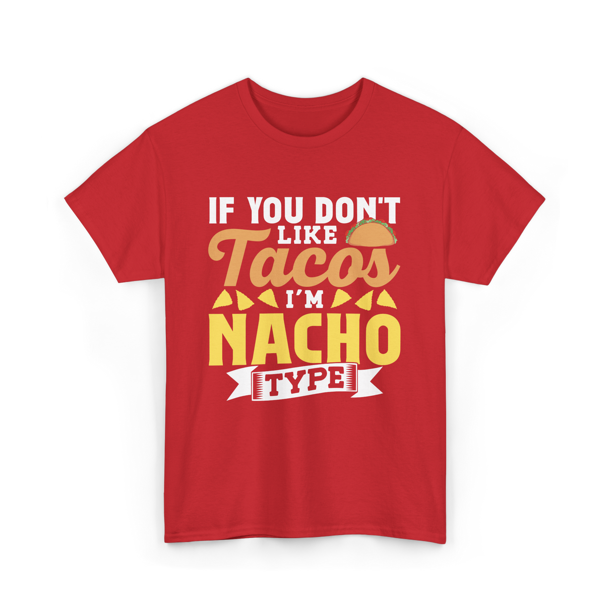 If You Don't Like Tacos Nacho T-Shirt - Red