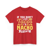 If You Don't Like Tacos Nacho T-Shirt - Red