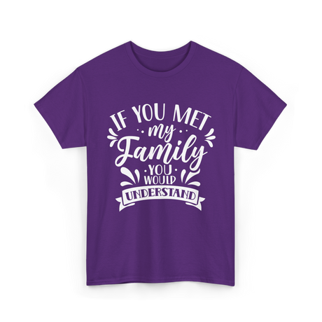 If You Met My Family Understanding Reunion T-Shirt - Purple