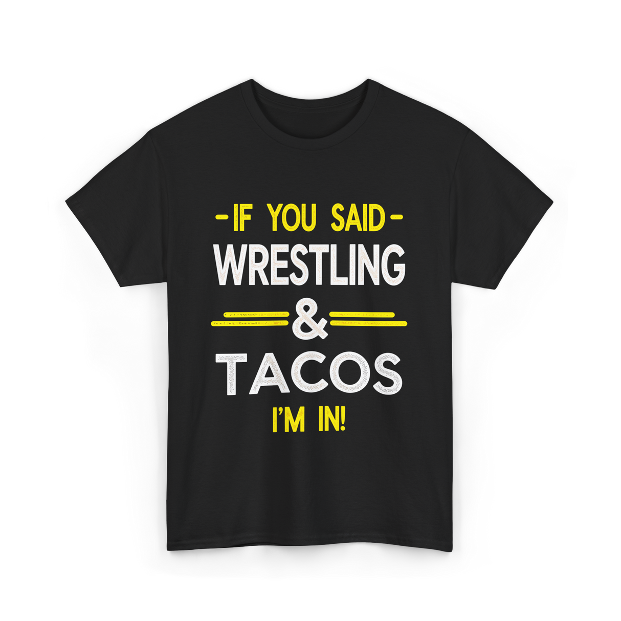 If You Said Wrestling Tacos T-Shirt - Black