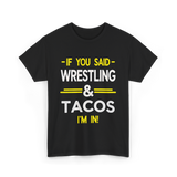 If You Said Wrestling Tacos T-Shirt - Black