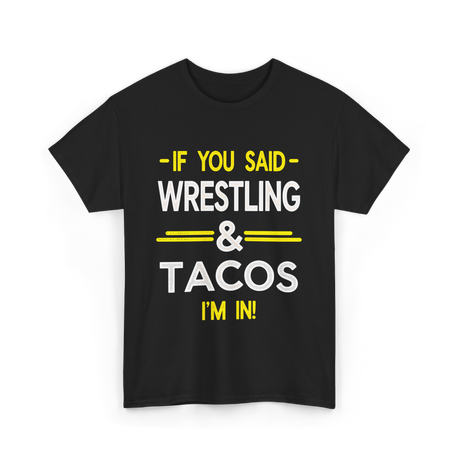 If You Said Wrestling Tacos T-Shirt - Black