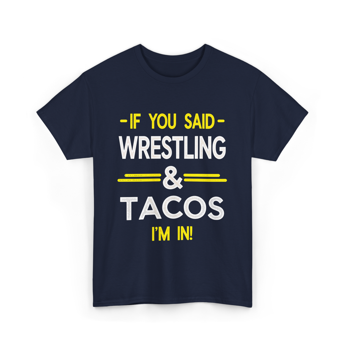 If You Said Wrestling Tacos T-Shirt - Navy