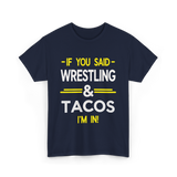 If You Said Wrestling Tacos T-Shirt - Navy