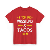 If You Said Wrestling Tacos T-Shirt - Red