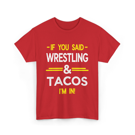 If You Said Wrestling Tacos T-Shirt - Red