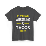 If You Said Wrestling Tacos T-Shirt - Dark Heather