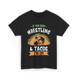 If You Said Wrestling Tacos Wrestler T-Shirt - Black