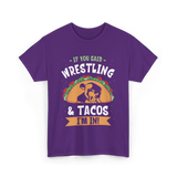 If You Said Wrestling Tacos Wrestler T-Shirt - Purple