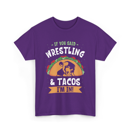 If You Said Wrestling Tacos Wrestler T-Shirt - Purple