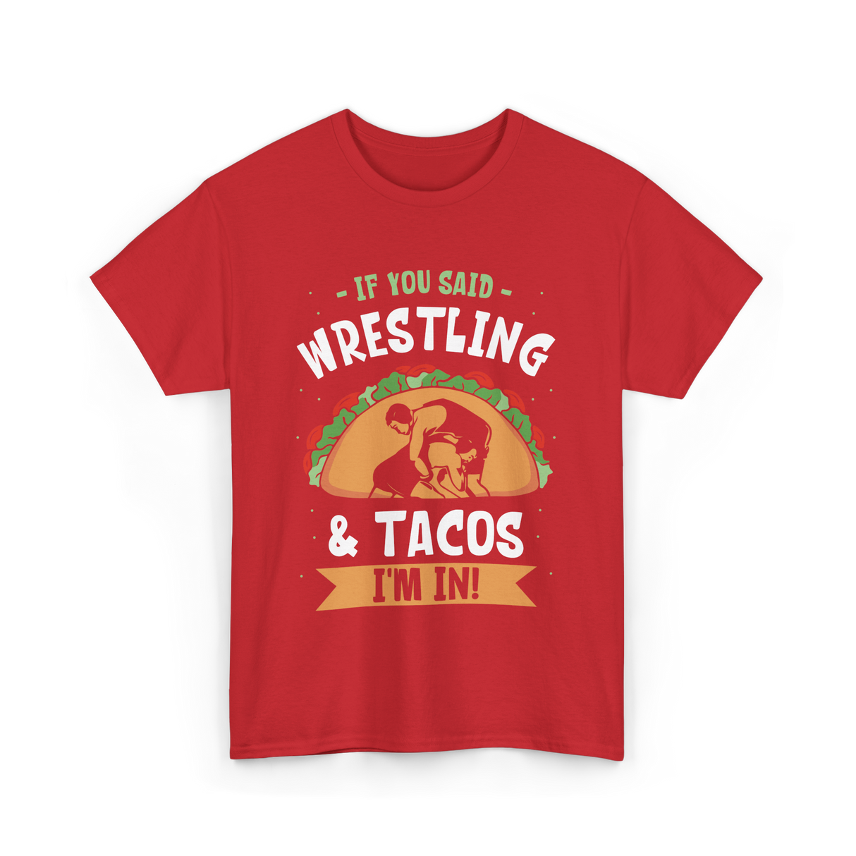 If You Said Wrestling Tacos Wrestler T-Shirt - Red