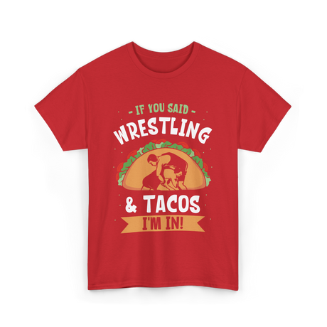 If You Said Wrestling Tacos Wrestler T-Shirt - Red